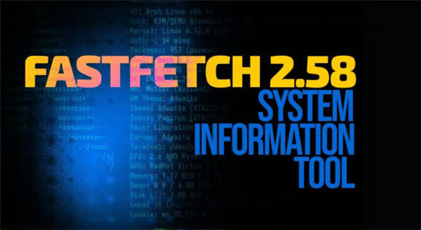 Fastfetch 2.58 发布：Linux 与 macOS 系统检测能力进一步增强